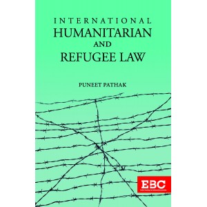 EBC's International Humanitarian and Refugee Law by Puneet Pathak